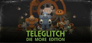 텔레글리치: 다이 모어 에디션-Teleglitch: Die More Edition