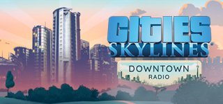 시티즈: 스카이라인 - 다운타운 라디오-Cities: Skylines - Downtown Radio