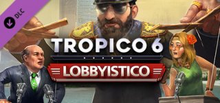 트로피코 6 - 로비스티코-Tropico 6 - Lobbyistico