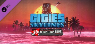 시티즈: 스카이라인 - 80's 다운타운 비트-Cities: Skylines - 80's Downtown Beat