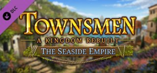 타운스맨 - 킹덤 리빌트: 시사이드 엠파이어-Townsmen - A Kingdom Rebuilt: The Seaside Empire