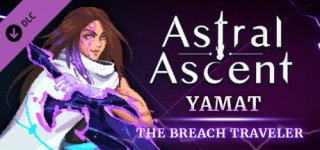 애스트럴 어센트 (아스트랄 어센트) - 틈새의 여행객 야마트 DLC-Astral Ascent - Yamat the Breach Traveler DLC